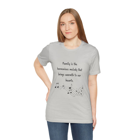 Short Sleeve Tee - Family is the harmonious melody that brings warmth to our hearts