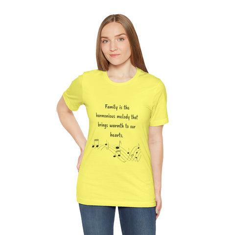 Short Sleeve Tee - Family is the harmonious melody that brings warmth to our hearts