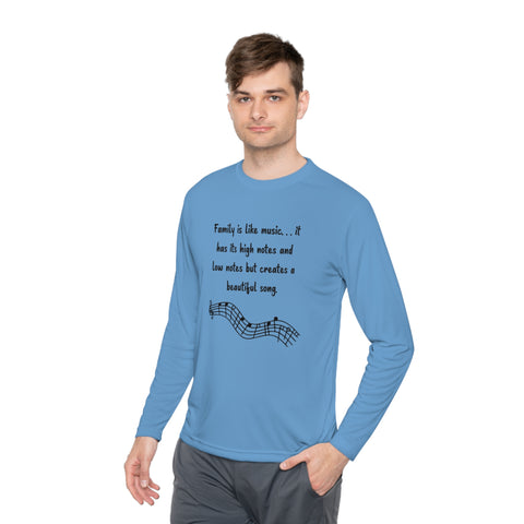 Lightweight Long Sleeve Tee - Family is like music. . . it has its high notes and low notes but creates a beautiful song.