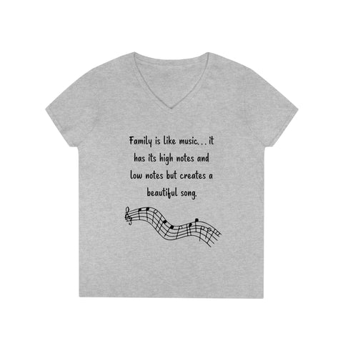 Ladies' V-Neck T-Shirt - Family is like music. . . it has its high notes and low notes but creates a beautiful song.