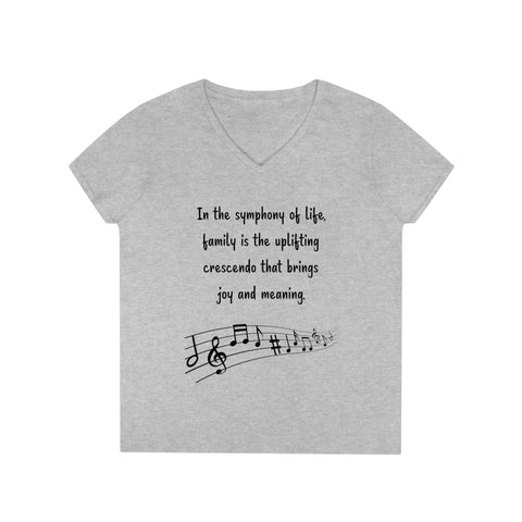 Ladies' V-Neck T-Shirt -  In the symphony of life, family is the uplifting crescendo that brings joy and meaning.