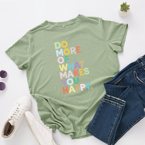 Do More Of What Makes You Happy T-Shirt