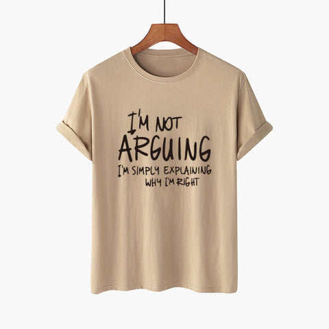 I'm Not Arguing, Why I'm Right T-Shirt