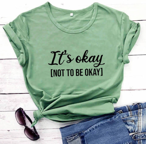 It's Okay To Not Be Okay T-Shirt