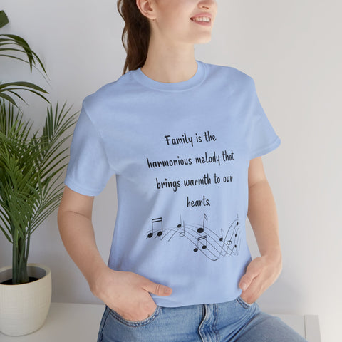 Short Sleeve Tee - Family is the harmonious melody that brings warmth to our hearts