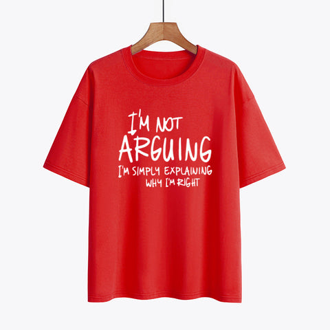 I'm Not Arguing, Why I'm Right T-Shirt