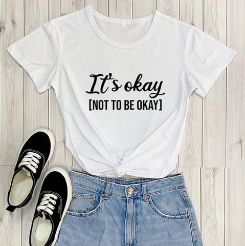 It's Okay To Not Be Okay T-Shirt