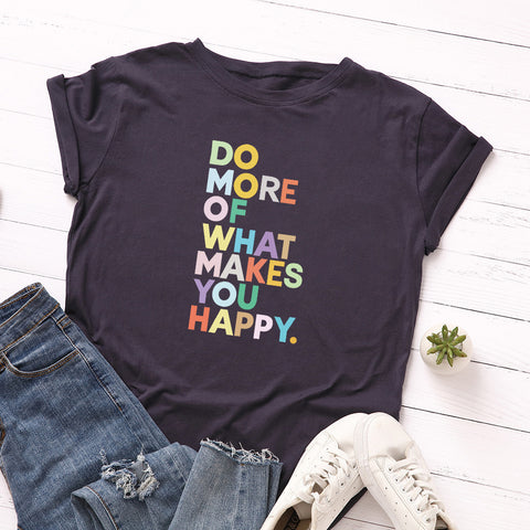 Round Neck Short-sleeved T-shirt - Do more of what Makes you Happy