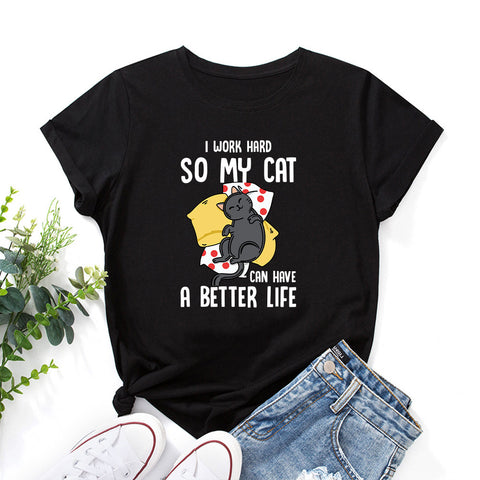 I Work Hard So My Cat Can Have A Better Life T-Shirt