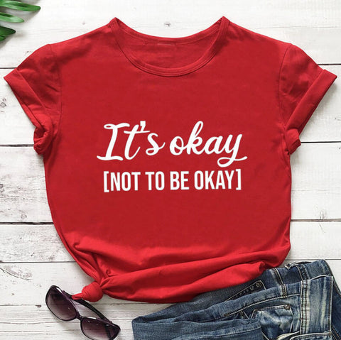 It's Okay To Not Be Okay T-Shirt