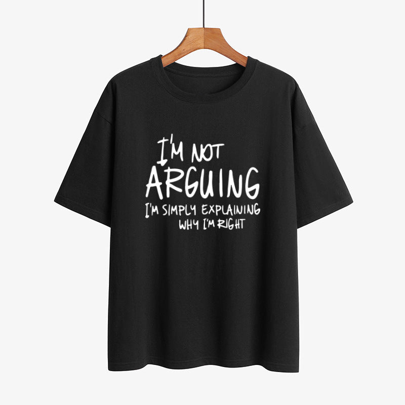 I'm Not Arguing, Why I'm Right T-Shirt