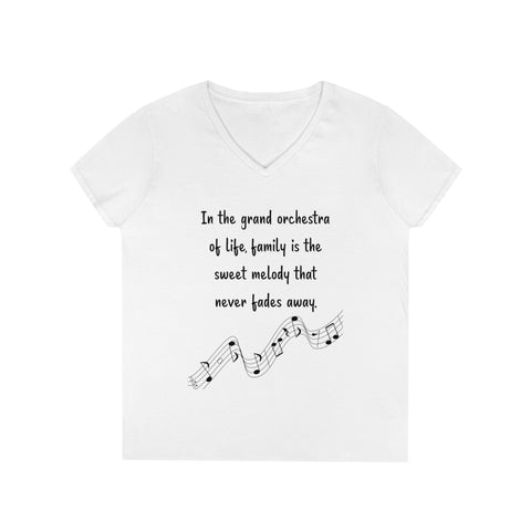 Ladies' V-Neck T-Shirt - In the grand orchestra of life, family is the sweet melody that never fades away.