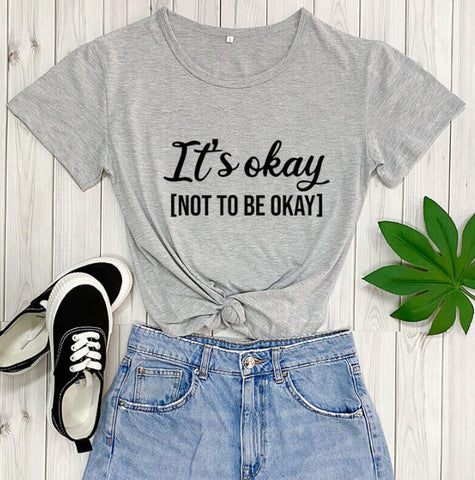 It's Okay To Not Be Okay T-Shirt