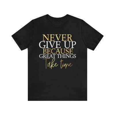 Never Give Up T-Shirt