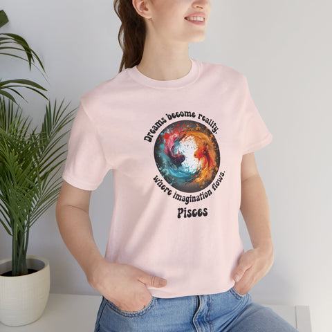 Short Sleeve Tee - Pisces - Dreams become reality, where imagination flows