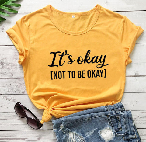 It's Okay To Not Be Okay T-Shirt