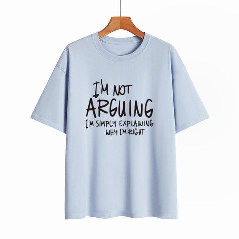 I'm Not Arguing, Why I'm Right T-Shirt