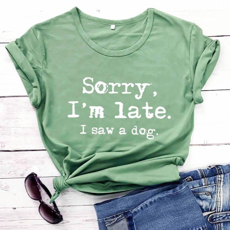 Sorry I'm Late, I Saw a Dog Short Sleeve Top