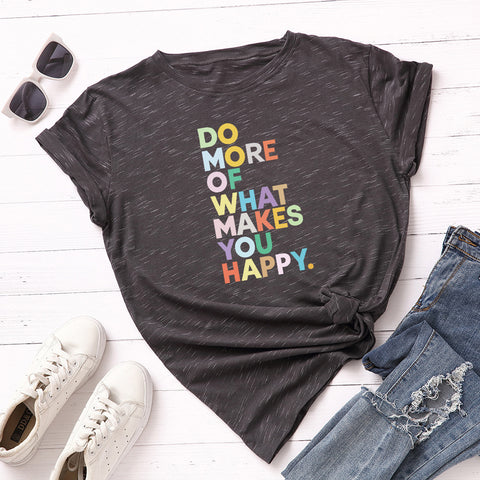 Round Neck Short-sleeved T-shirt - Do more of what Makes you Happy