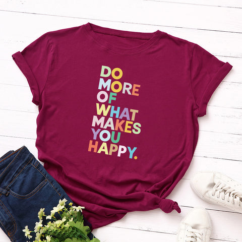 Do More Of What Makes You Happy T-Shirt