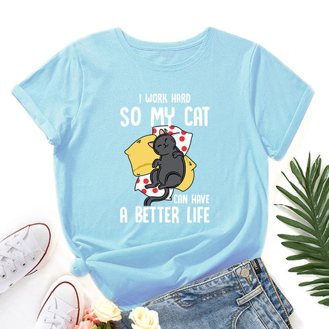 I Work Hard So My Cat Can Have A Better Life T-Shirt