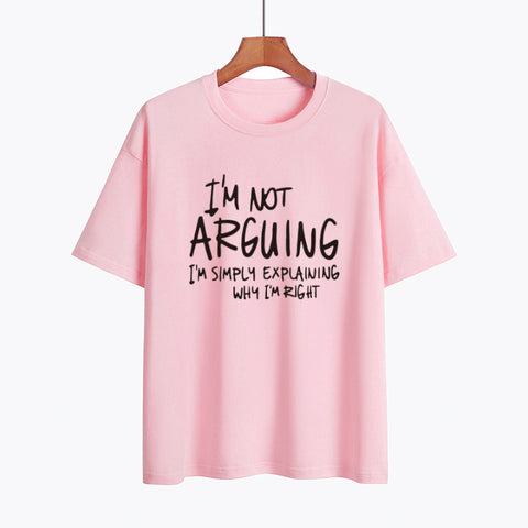 I'm Not Arguing, Why I'm Right T-Shirt