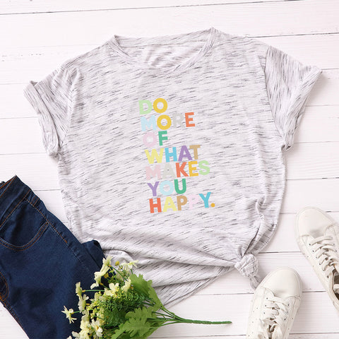 Round Neck Short-sleeved T-shirt - Do more of what Makes you Happy