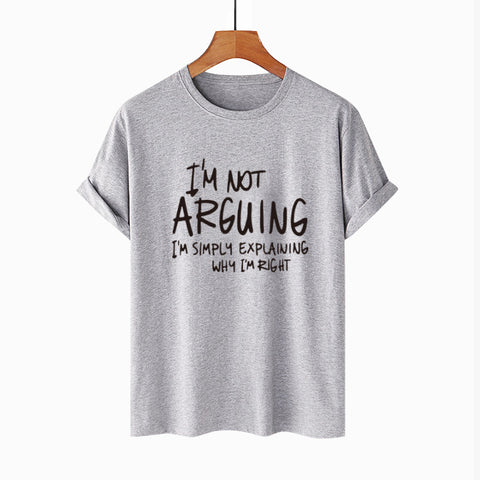 I'm Not Arguing, Why I'm Right T-Shirt