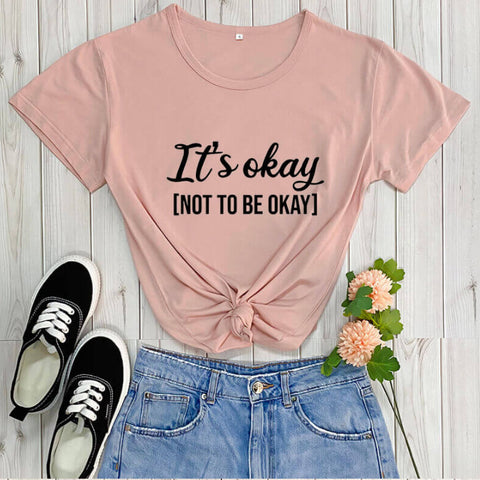 It's Okay To Not Be Okay T-Shirt