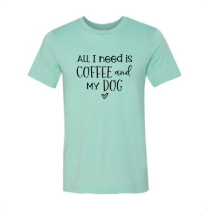 All I Need Coffee And My Dog T-shirt