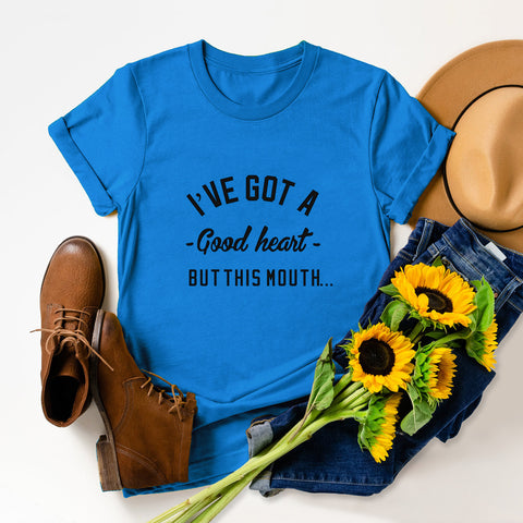 I've Got A Good Heart But This Mouth T-Shirt